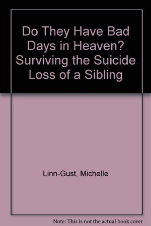 Do They Have Bad Days in Heaven? Surviving the Suicide Loss of a Sibling,Used