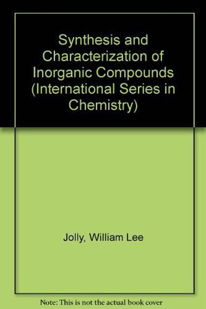The synthesis and characterization of inorganic compounds (PrenticeHall international series in chemistry),New