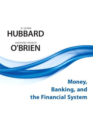 Money, Banking, and the Financial System,New