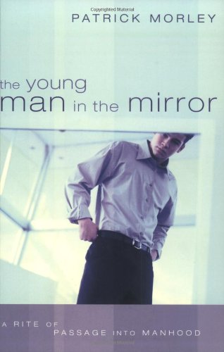 The Young Man In The Mirror: A Rite Of Passage Into Manhood,Used