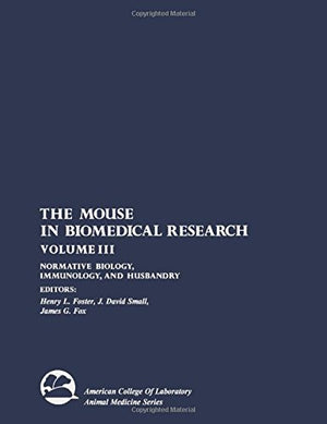 The Mouse In Biomedical Research (Vol. Iii): Normative Biology, Immunology And Husbandry,Used