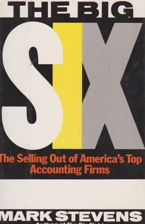 The big six: The selling out of America's top accounting firms,Used