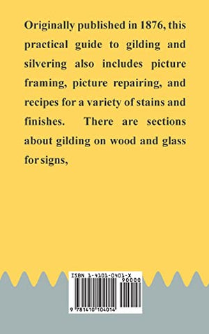 The Gilder's Manual: A Complete Guide to Gilding and Silvering, Picture Framing and Repairing,Used
