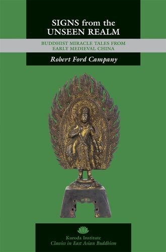Signs from the Unseen Realm: Buddhist Miracle Tales from Early Medieval China (Kuroda Classics in East Asian Buddhism)