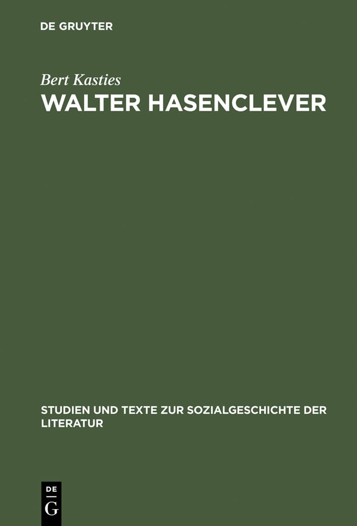 Walter Hasenclever: Eine Biographie der deutschen Moderne (Studien und Texte zur Sozialgeschichte der Literatur, 46) (German Edi,Used