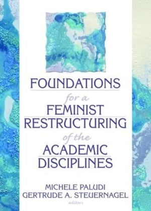 Foundations for a Feminist Restructuring of the Academic Disciplines (Haworth Women's Studies),Used
