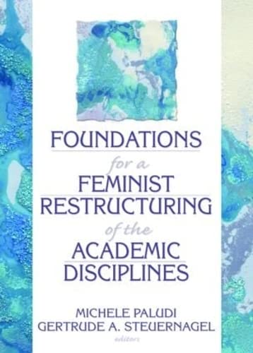 Foundations for a Feminist Restructuring of the Academic Disciplines (Haworth Women's Studies),Used