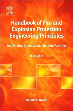 Handbook of Fire and Explosion Protection Engineering Principles: for Oil, Gas, Chemical and Related Facilities,Used