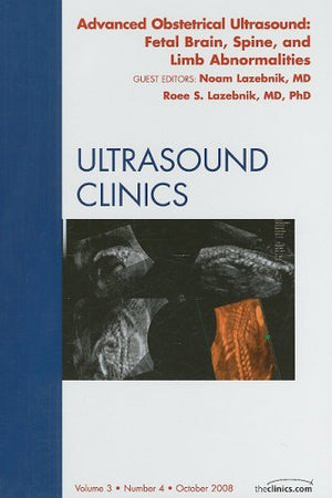 Advanced Obstetrical Ultrasound: Fetal Brain, Spine, and Limb Abnormalities (Ultrasound Clinics),Used