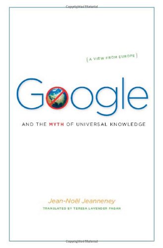 Google And The Myth Of Universal Knowledge: A View From Europe,Used