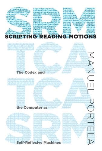 Scripting Reading Motions: The Codex and the Computer as SelfReflexive Machines,Used