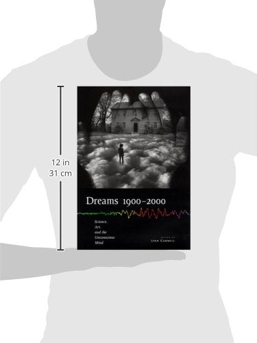 Dreams 19002000: Science, Art, And The Unconscious Mind (Cornell Studies In The History Of Psychiatry),New