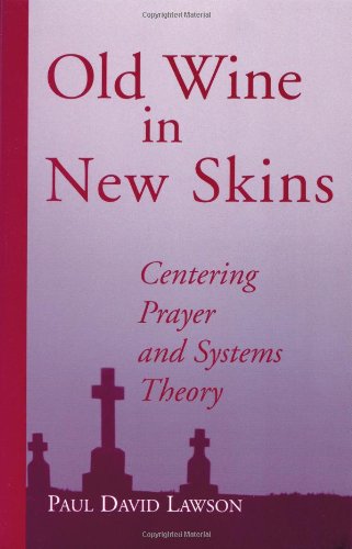 Old Wine in New Skins : Centering Prayer and Systems Theory,Used