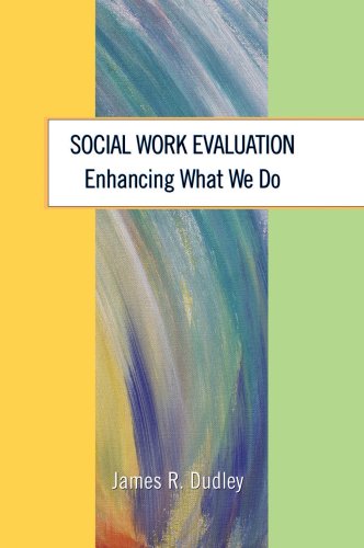 Social Work Evaluation: Enhancing What We Do,New