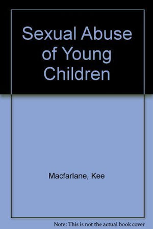Sexual Abuse of Young Children: Evaluation and Treatment