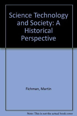Science Technology and Society: A Historical Perspective,Used