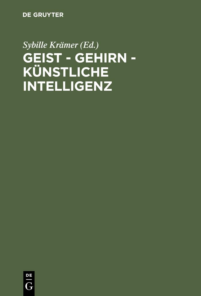 Geist  Gehirn  Knstliche Intelligenz: Zeitgenssische Modelle Des Denkens. Ringvorlesung An Der Freien Universitt Berlin (Germa,Used