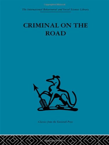 Criminal on the Road: A Study of Serious Motoring Offences and Those Who Commit Them (International Behavioural and Social Scien,Used