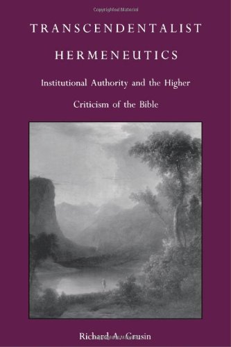 Transcendentalist Hermeneutics: Institutional Authority and the Higher Criticism of the Bible (PostContemporary Interventions),Used