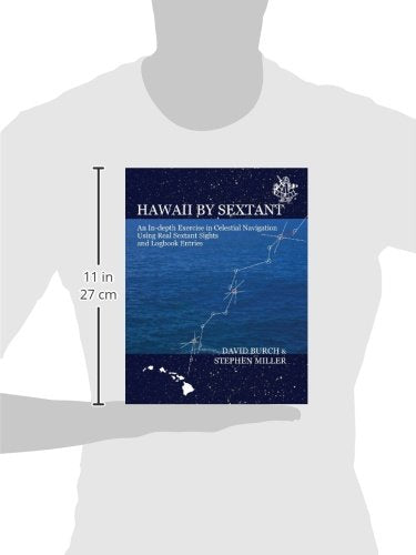 Hawaii by Sextant: An InDepth Exercise in Celestial Navigation Using Real Sextant Sights and Logbook Entries,Used
