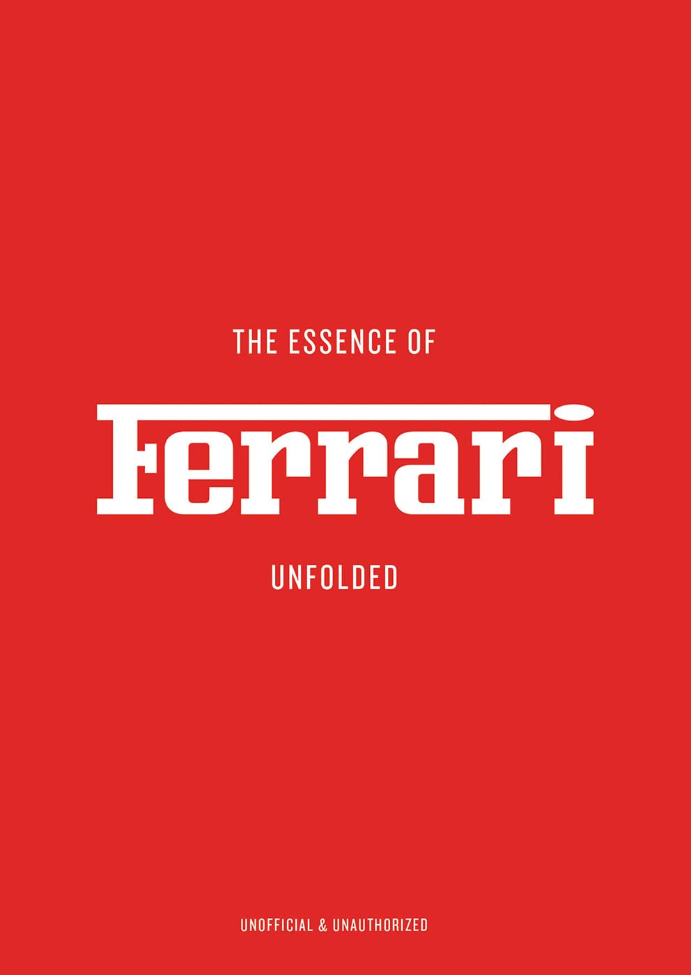 The Essence Of Ferrari: Unfolded