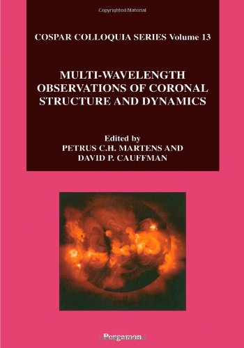 Multiwavelength Observations Of Coronal Structure And Dynamics (Volume 13) (Cospar, Volume 13)