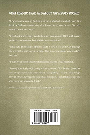 The Hidden Holmes: A Serious Rereading of the Stories and Novels by Sir Arthur Conan Doyle, with Analyses and Commentary,Used