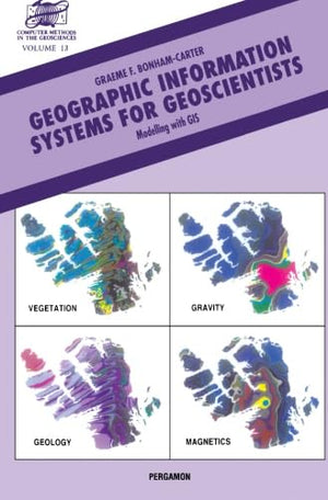 Geographic Information Systems for Geoscientists, Volume 13: Modelling with GIS (Computer Methods in the Geosciences),New