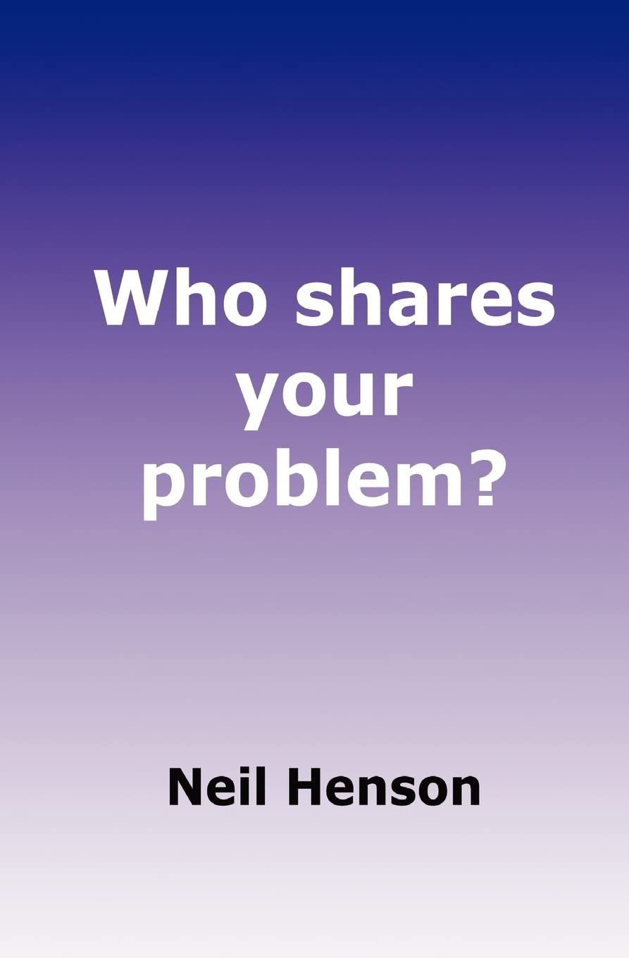 Who Shares Your Problem?: How To Succeed Using A Partnership Problem Solving Process, At Both Strategic And Practitioner Levels.,Used