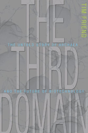 The Third Domain: The Untold Story of Archaea and the Future of Biotechnology,Used