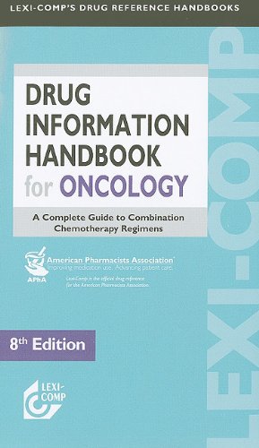 LexiComp Drug Information Handbook for Oncology: A Complete Guide to Combination Chemotherapy Regimens,Used