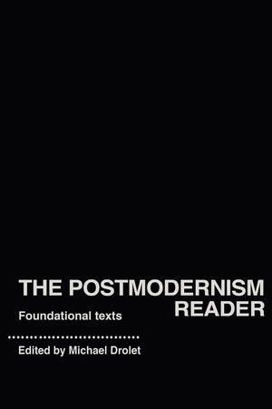 The Postmodernism Reader: Foundational Texts (Routledge Readers in History),New