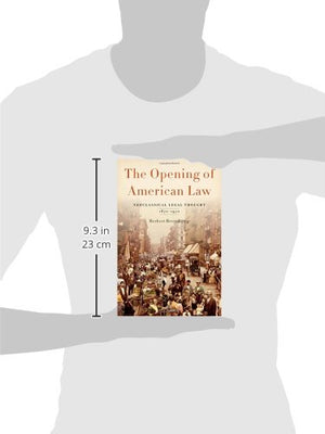 The Opening of American Law: Neoclassical Legal Thought, 18701970,New