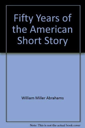 Fifty years of the American short story; from the O. Henry awards, 19191970. Edited, and with an introd., by William Abrahams,Used