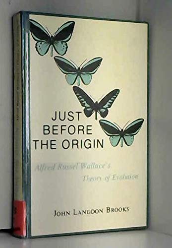 Just Before The Origin: Alfred Wallaces Theory Of Evolution-new