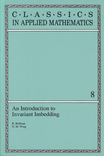 An Introduction to Invariant Imbedding (Classics in Applied Mathematics, Series Number 8),Used