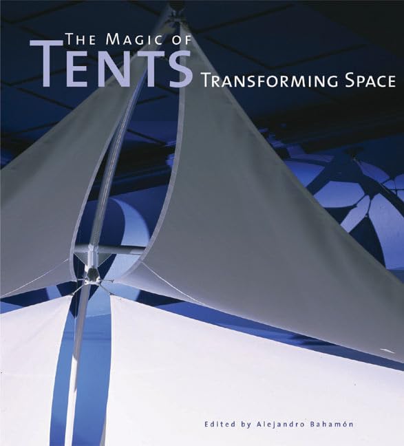The Magic Of Tents: Transforming Space,Used