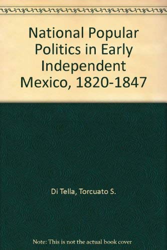 National Popular Politics in Early Independent Mexico, 18201847,Used