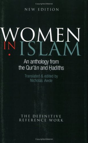 Women In Islam: An Anthology From The Qu'ran And Hadiths,Used