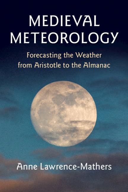 Medieval Meteorology: Forecasting the Weather from Aristotle to the Almanac,Used