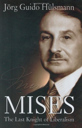 Mises: The Last Knight of Liberalism,New