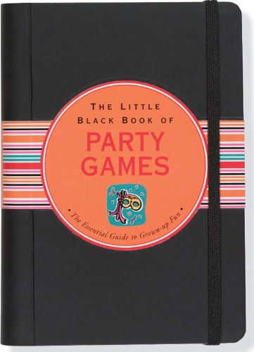 The Little Black Book of Party Games: The Essential Guide to Throwing the Best Bashes,Used