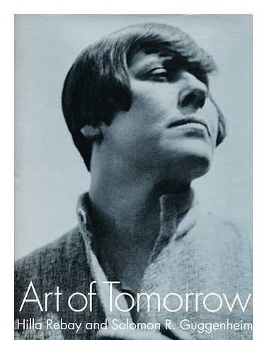 Art Of Tomorrow: Hilla Rebay And Solomon R. Guggenheim,Used