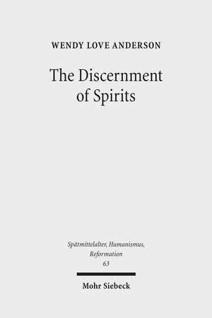 The Discernment of Spirits: Assessing Visions and Visionaries in the Late Middle Ages (Spatmittelalter, Humanismus, Reformation ,Used
