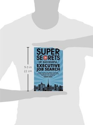 Super Secrets of Successful Executive Job Search: Everything you need to know to find and secure the executive position you dese,Used