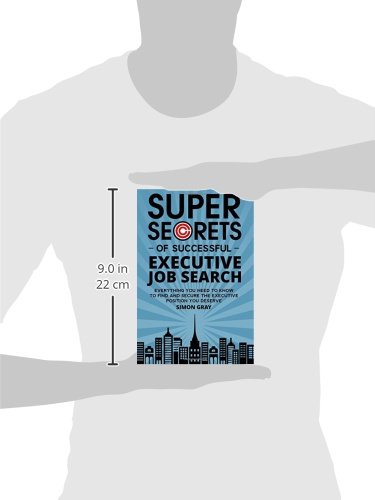 Super Secrets of Successful Executive Job Search: Everything you need to know to find and secure the executive position you dese,Used