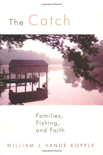 The Catch: Families, Fishing, and Faith,Used