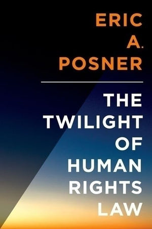 The Twilight Of Human Rights Law (Inalienable Rights),New
