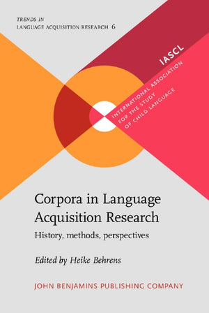 Corpora in Language Acquisition Research: History, Methods, Perspectives (Trends in Language Acquisition Research, Vol. 6),Used