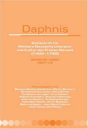 Daphnis, Zeitschrift Fuer Mittlere Deutsche Literatur Und Kultur Der Fruehen Neuzeit (14001750): Band 35  2006, Heft 12 (Germ,New